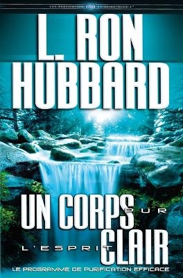 Un Corps Pur, l'Esprit Clair - L Ron Hubbard