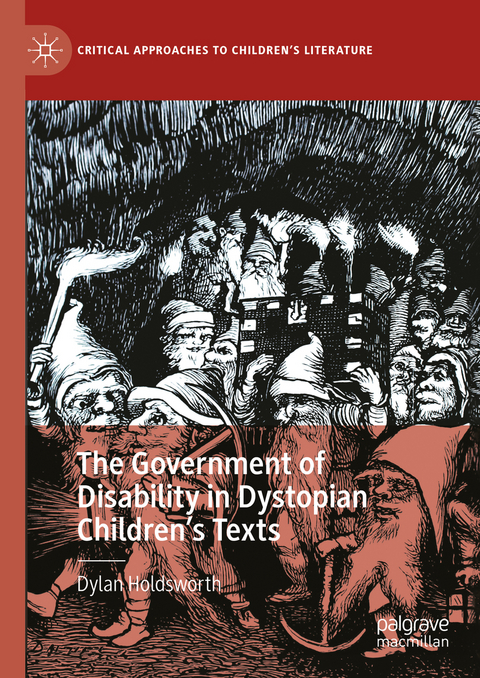 The Government of Disability in Dystopian Children&rsquo;s Texts - Dylan Holdsworth
