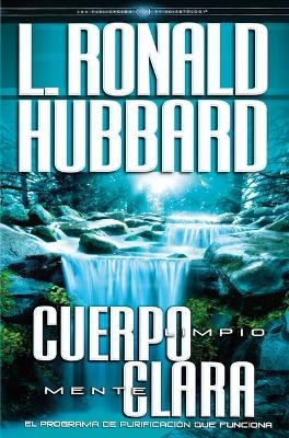 Cuerpo Limpio, Mente Clara - L Ronald Hubbard