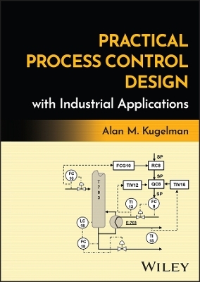 Practical Process Control Design with Industrial Applications - Alan M. Kugelman