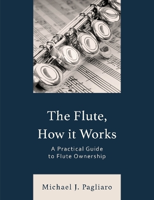 The Flute, How It Works - Michael J. Pagliaro
