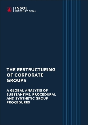 The restructuring of corporate groups: a global analysis of substantive procedural and synthetic group procedures -  INSOL International