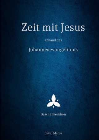 Zeit mit Jesus / Zeit mit Jesus - anhand des Johannesevangeliums - Geschenkedition