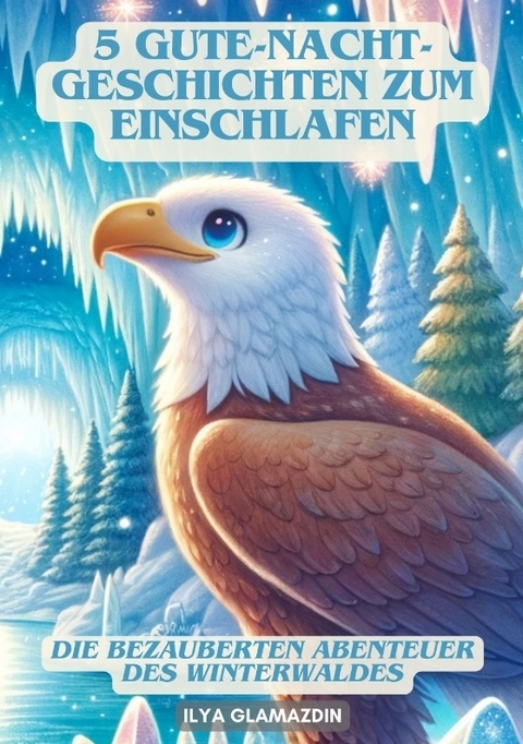 5 Gute-Nacht-Geschichten zum Einschlafen - Ilya Glamazdin