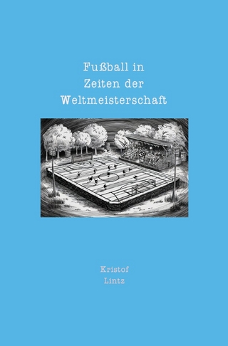 Fußball in Zeiten der Weltmeisterschaft