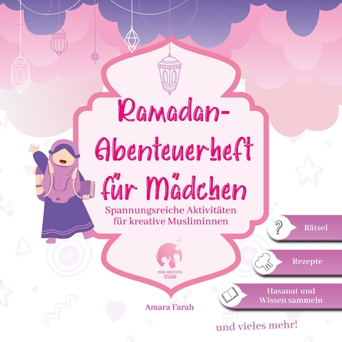 Ramadan-Abenteuerheft f&uuml;r M&auml;dchen | Ramadan Aktivit&auml;tenheft | Islamische Kinderb&uuml;cher | Ramadan B&uuml;cher - Amara Farah
