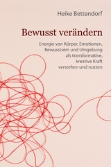Bewusst ver&auml;ndern - Heike Bettendorf