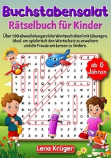 Buchstabensalat R&auml;tselbuch f&uuml;r Kinder ab 6 Jahren - Lena Kr&uuml;ger