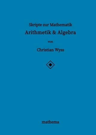Skripte zur Mathematik - Arithmetik & Algebra