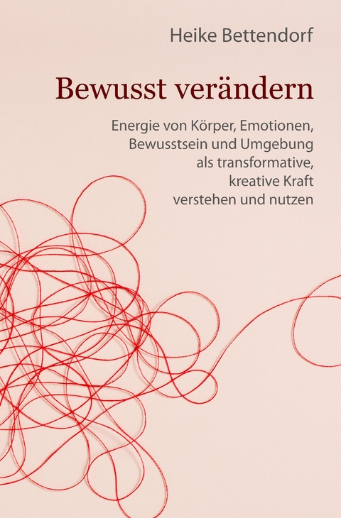 Bewusst ver&auml;ndern - Heike Bettendorf