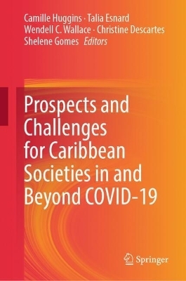 Prospects and Challenges for Caribbean Societies in and Beyond COVID-19 - 