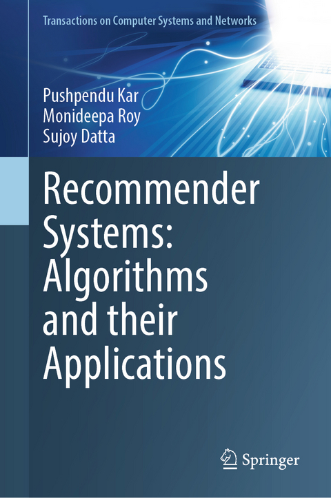 Recommender Systems: Algorithms and their Applications - Pushpendu Kar, Monideepa Roy, Sujoy Datta