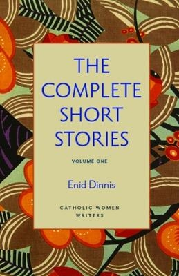 The Complete Short Stories, Volume 1 - Enid Dinnis