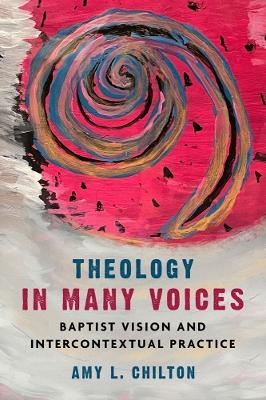 Theology in Many Voices - Amy L. Chilton