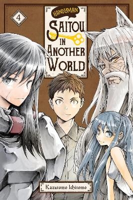 Handyman Saitou in Another World, Vol. 4 - Anthony Quintessenza, Ichitomo Kazutomo, Sheldon Drzka