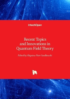 Recent Topics and Innovations in Quantum Field Theory