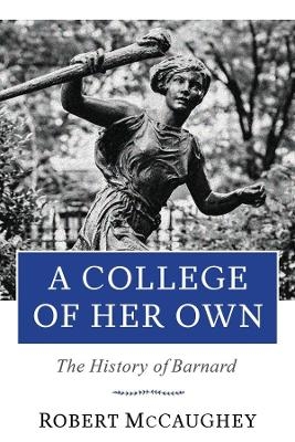 A College of Her Own - Robert A. McCaughey