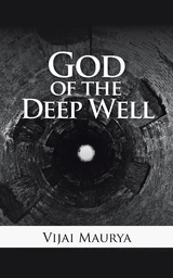 God of the Deep Well - Vijai Maurya