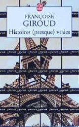 Histoires (presque) vraies - Giroud, Françoise