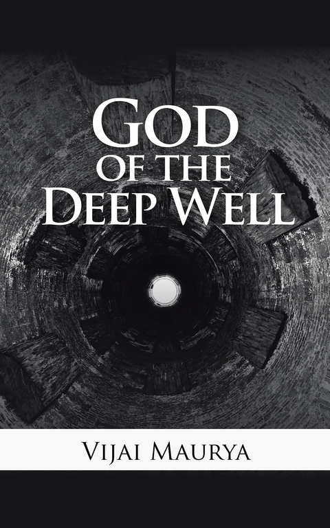 God of the Deep Well - Vijai Maurya