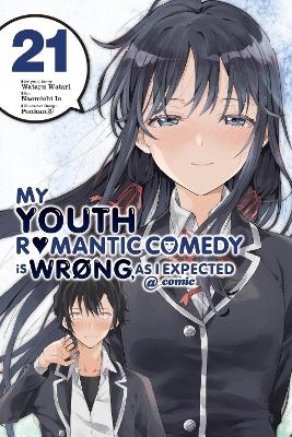 My Youth Romantic Comedy Is Wrong, As I Expected @ comic, Vol. 21 (manga) - Jennifer Ward, Naomichi Io, Ponkan 8, Wataru Watari