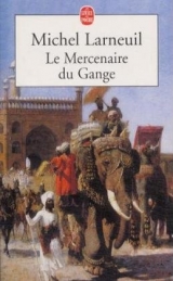 Le Mercenaire du Gange - Larneuil, Michel