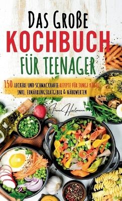 Kochspaß für Teenager: Erobert die Küche! Das ultimative Anfänger-Kochbuch für Teenager!