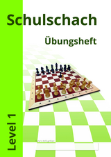 Schulschach &Uuml;bungsheft Level 1