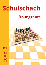 Schulschach &Uuml;bungsheft Level 3