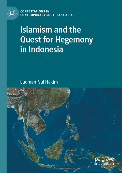 Islamism and the Quest for Hegemony in Indonesia - Luqman Nul Hakim