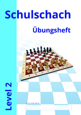 Schulschach &Uuml;bungsheft Level 2