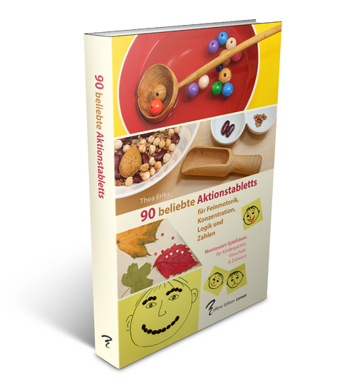 90 beliebte Aktionstabletts. Montessori-Spielideen f&uuml;r Feinmotorik, Konzentration, Logik und Zahlen - Thea Eriks