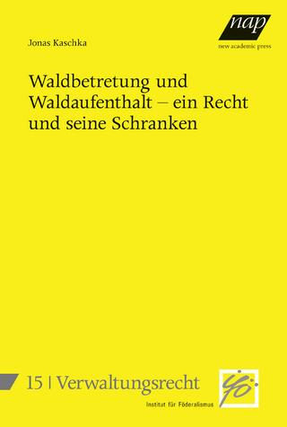 Waldbetretung und Waldaufenthalt – ein Recht und seine Schranken