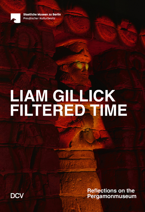 Liam Gillick. Filtered Time &ndash; Reflections on the Pergamonmuseum - Barbara Helwing, Liam Gillick, Sam Bardaouil, Till Fellrath