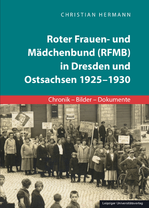 Roter Frauen- und M&auml;dchenbund (RFMB) in Dresden und Ostsachsen 1925-1930 - Christian Hermann