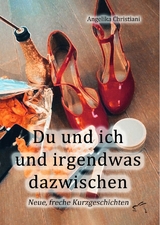 Du und ich und irgendwas dazwischen - Angelika Christiani