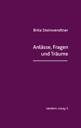 Anl&auml;sse, Fragen und Tr&auml;ume - Brita Steinwendtner