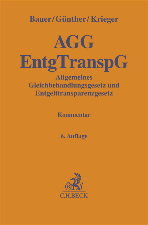 Allgemeines Gleichbehandlungsgesetz und Entgelttransparenzgesetz. AGG EntgTranspG - Jobst-Hubertus Bauer, Jens G&uuml;nther, Steffen Krieger