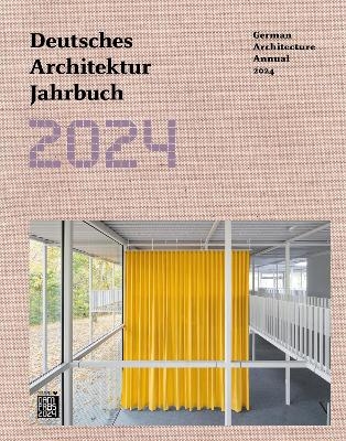 Deutsches Architektur Jahrbuch 2024. German Architecture Annual 2024 - 