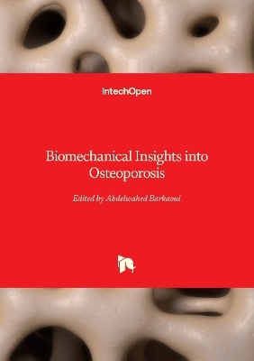 Biomechanical Insights into Osteoporosis - 