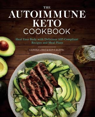 The Autoimmune Keto Cookbook - Karissa Long, Katie Austin LCSW