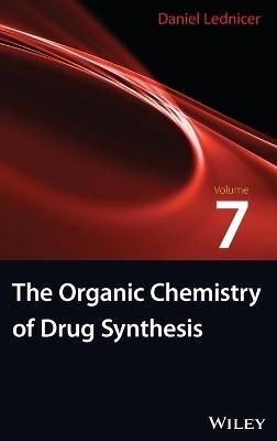 The Organic Chemistry of Drug Synthesis, Volume 7 - Daniel Lednicer