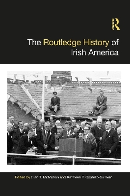 The Routledge History of Irish America - 