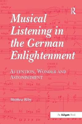 Musical Listening in the German Enlightenment - Matthew Riley