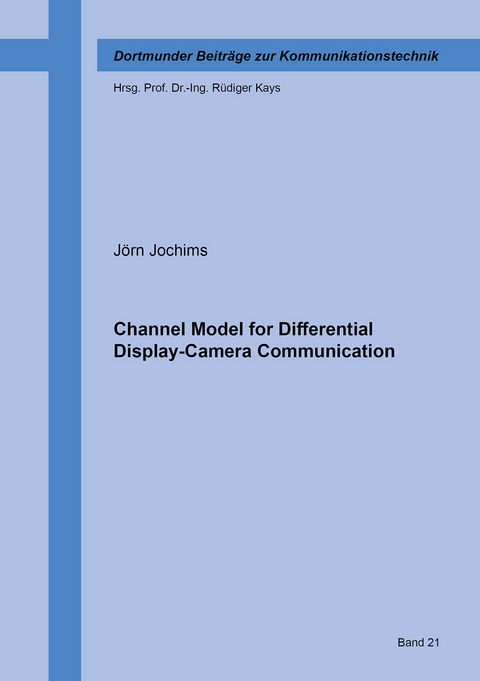 Channel Model for Differential Display-Camera Communication - J&ouml;rn Jochims