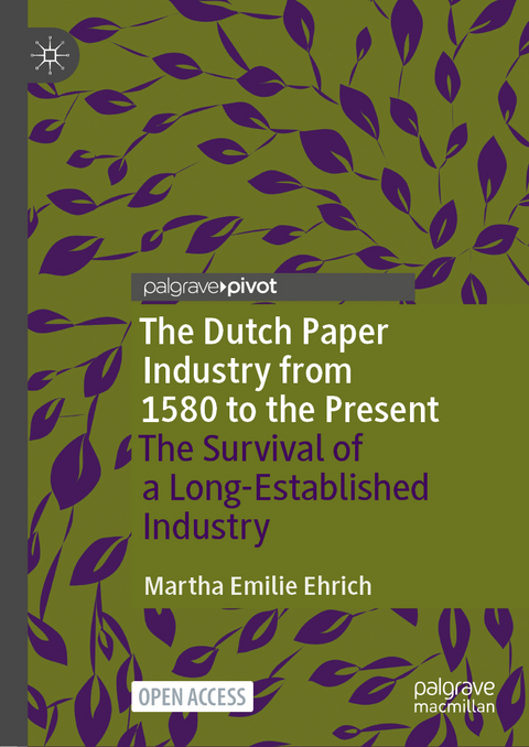The Dutch Paper Industry from 1580 to the Present - Martha Emilie Ehrich