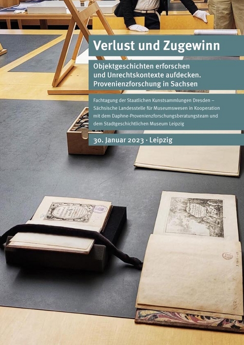 Verlust und Zugewinn: Objektgeschichten erforschen und Unrechtskontexte aufdecken. Provenienzforschung in Sachsen - 