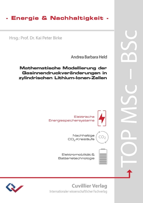 Mathematische Modellierung der Gasinnendruckver&auml;nderungen in zylindrischen Lithium-Ionen-Zellen - Andrea Held