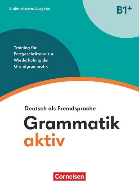 Grammatik aktiv - Deutsch als Fremdsprache - 2. aktualisierte Ausgabe - B1+ - Friederike Jin, Ute Voss