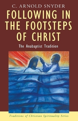 Following in the Footsteps of Christ - C Arnold Snyder